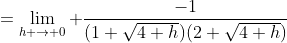 =\lim_{h \to 0} \frac{-1}{(1+\sqrt{4+h})(2+\sqrt{4+h})}