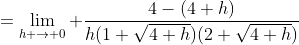 =\lim_{h \to 0} \frac{4-(4+h)}{h(1+\sqrt{4+h})(2+\sqrt{4+h})}