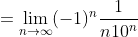 =\lim_{n\to\infty}(-1)^n\frac1{n10^n}