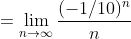 =\lim_{n\to\infty}\frac{(-1/10)^n}n