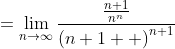 =\lim_{n\to\infty}\frac{\frac{n+1}{n^n}}{\left(n+1  \right)^{n+1}}