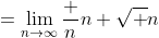 =\lim_{n\to\infty}\frac n{n+\sqrt n}