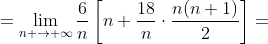 =\lim_{n \rightarrow \infty}\frac{6}{n}\left[n+\frac{18}{n}\cdot\frac{n(n+1)}{2}\right]=