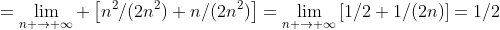 =\lim_{n \to \infty} \left[n^2/(2n^2)+n/(2n^2)\right]=\lim_{n \to \infty}\left[1/2+1/(2n)\right]=1/2
