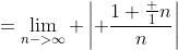 =\lim_{n->\infty} \left| \frac{1+\frac 1n}{n}\right|