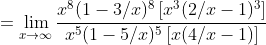 =\lim_{x\to\infty}\frac{x^8(1-3/x)^8\left[x^3(2/x-1)^3\right]}{x^5(1-5/x)^5\left[x(4/x-1)\right]}