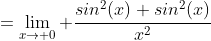 =\lim_{x\to 0} \frac{sin^2(x)+sin^2(x)}{x^2}