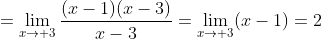 =\lim_{x\to 3}\frac{(x-1)(x-3)}{x-3}=\lim_{x\to 3}(x-1)=2