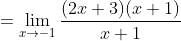 =\lim_{x\to-1}\frac{(2x+3)(x+1)}{x+1}