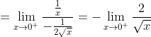 =\lim_{x\to0^+}\frac{\frac{1}{x}}{-\frac{1}{2\sqrt{x}}}=-\lim_{x\to0^+}\frac{2}{\sqrt{x}}