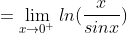 =\lim_{x\to0^+}ln(\frac{x}{sinx})