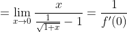 =\lim_{x\to0}\frac{x}{\frac{1}{\sqrt{1+x}}-1}=\frac{1}{f'(0)}