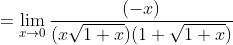 =\lim_{x\to0}{\frac{(-x)}{(x\sqrt{1+x})(1+\sqrt{1+x})}}