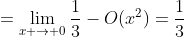 =\lim_{x \to 0}\frac{1}{3}-O(x^2)=\frac{1}{3}