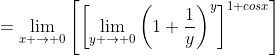 =\lim_{x \to 0}\left[\left[\lim_{y \to 0}\left(1+\frac{1}{y}\right)^{y}\right]^{1+cosx}\right]