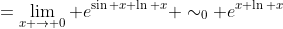 =\lim_{x \to 0} e^{\sin x \ln x} \sim_0 e^{x \ln x}
