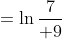 =\ln\frac{7}{ 9}