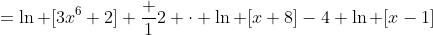 =\ln [3x^6+2]+\frac 12 \cdot \ln [x+8]-4 \ln [x-1]