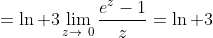 =\ln 3\lim_{z\to\0}\frac{e^z-1}{z}=\ln 3