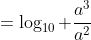 =\log_{10} \frac{a^3}{a^2}