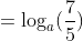 =\log_a(\frac{7}{5})