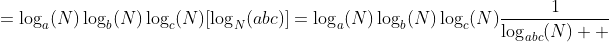 =\log_a(N)\log_b(N)\log_c(N)[\log_N(abc)]=\log_a(N)\log_b(N)\log_c(N)\frac{1}{\log_{abc}(N)  }