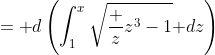 =\mathrm d\left(\int_1^x\sqrt{\frac z{z^3-1}}\mathrm dz\right)