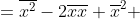 =\overline{x^2}-2\overline{x}\overline{x}+\overline{x}^2 