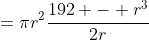 =\pi{r^2}\frac{192 - r^3}{2r}