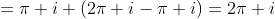 =\pi i+(2\pi i-\pi i)=2\pi i