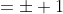 =\pm 1