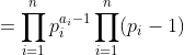 =\prod_{i=1}^np_i^{a_i-1}\prod\limits_{i=1}^n(p_i-1)