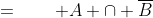=\qquad A \cap \overline{B}