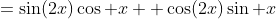 \begin{aligned}\sin(3x)&=\sin(2x)\cos x +\cos(2x)\sin x\\&=2\sin x\cos^2x+(1-2\sin^2x)\sin x\\&=\ldots\end{aligned}