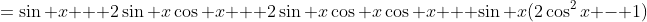 =\sin x + 2\sin x\cos x + 2\sin x\cos x\cos x + \sin x(2\cos^2x - 1)