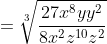=\sqrt[3]{\frac{27x^8yy^2}{8x^2z^{10}z^2}}