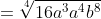 =\sqrt[4]{16a^3a^4b^8}