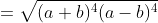 =\sqrt{(a+b)^4(a-b)^4}