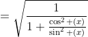 =\sqrt{\dfrac{1}{1+\frac{\cos^2 (x)}{\sin^2 (x)}}}