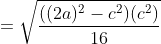 =\sqrt{\frac{((2a)^2-c^2)(c^2)}{16}}