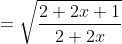 =\sqrt{\frac{2+2x+1}{2+2x}}