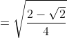 =\sqrt{\frac{2-\sqrt{2}}{4}}