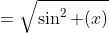 =\sqrt{\sin^2 (x)}