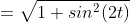 =\sqrt{1+sin^2(2t)}