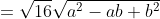 =\sqrt{16}\sqrt{a^2-ab+b^2}