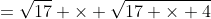 =\sqrt{17} \times \sqrt{17 \times 4}