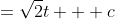 =\sqrt{2}t + c