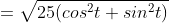 =\sqrt{25(cos^2t+sin^2t)}