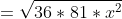 =\sqrt{36*81*x^2}