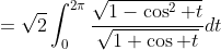 =\sqrt2\int_0^{2\pi}\frac{\sqrt{1-\cos^2 t}}{\sqrt{1+\cos t}}dt